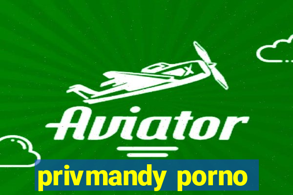 privmandy porno