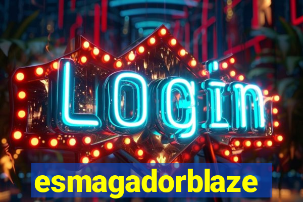 esmagadorblaze