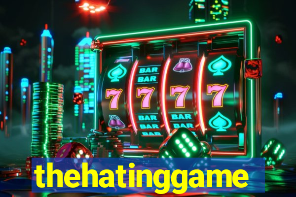 thehatinggame