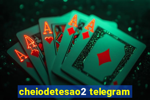 cheiodetesao2 telegram