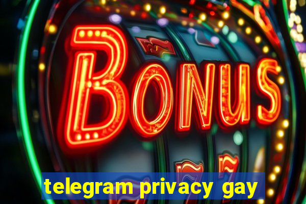 telegram privacy gay