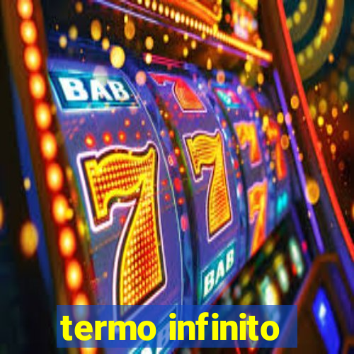 termo infinito