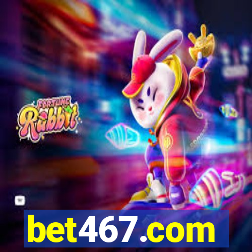 bet467.com