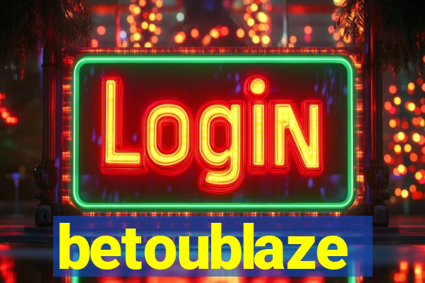 betoublaze