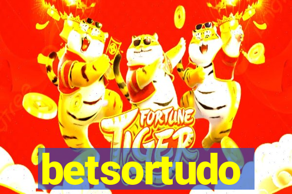 betsortudo