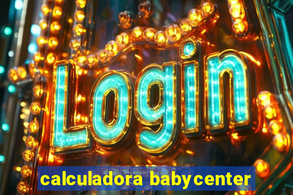 calculadora babycenter