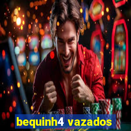 bequinh4 vazados