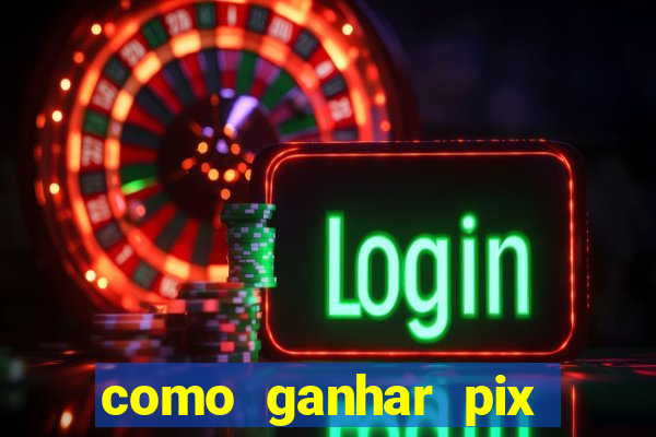 como ganhar pix dos árabes