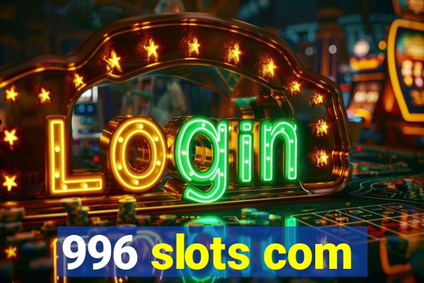 996 slots com