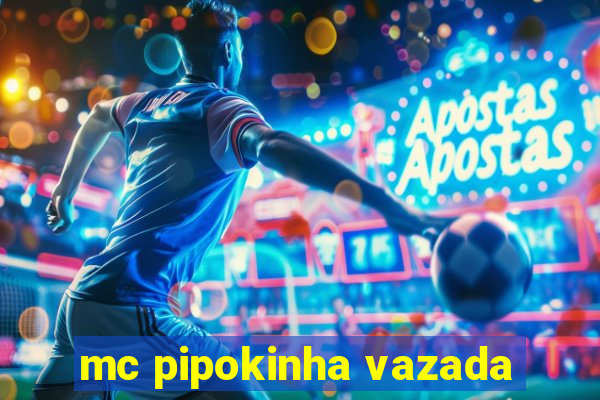 mc pipokinha vazada