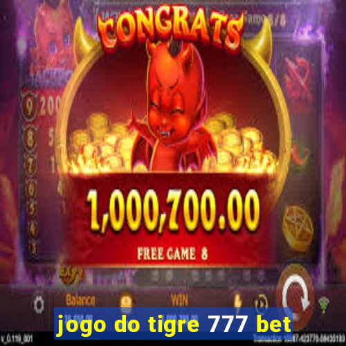 jogo do tigre 777 bet