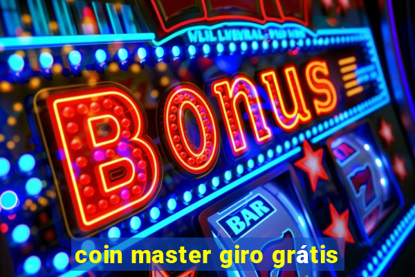 coin master giro grátis