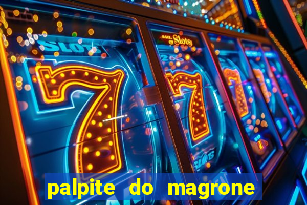 palpite do magrone para federal