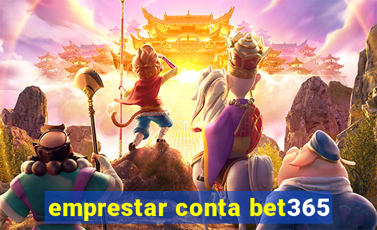 emprestar conta bet365