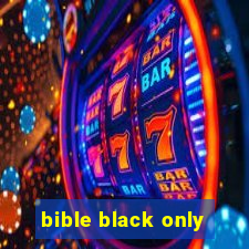 bible black only