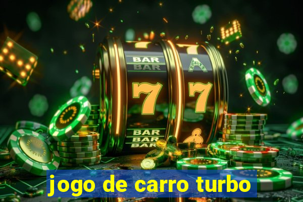 jogo de carro turbo