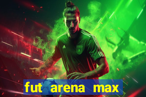 fut arena max futebol ao vivo