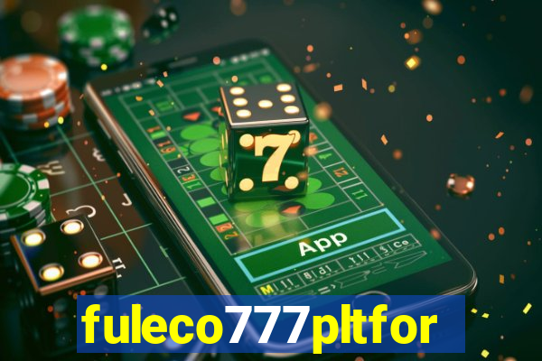 fuleco777pltfor