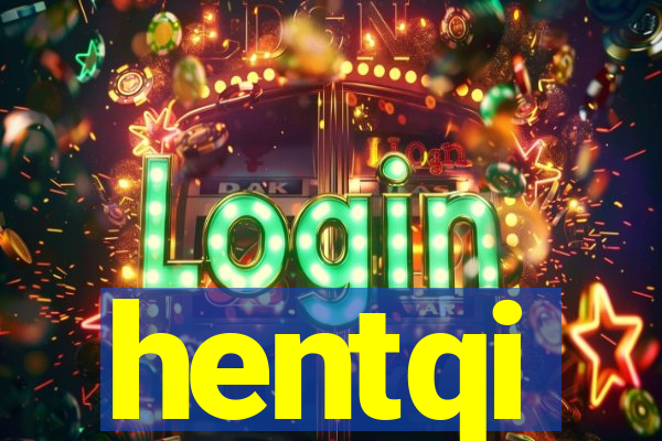 hentqi