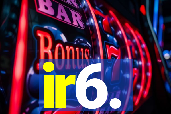 ir6.