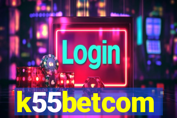 k55betcom