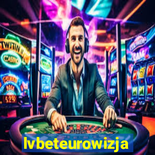 lvbeteurowizja