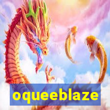 oqueeblaze