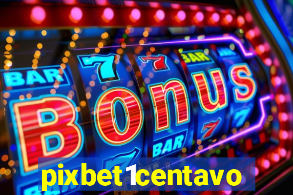 pixbet1centavo