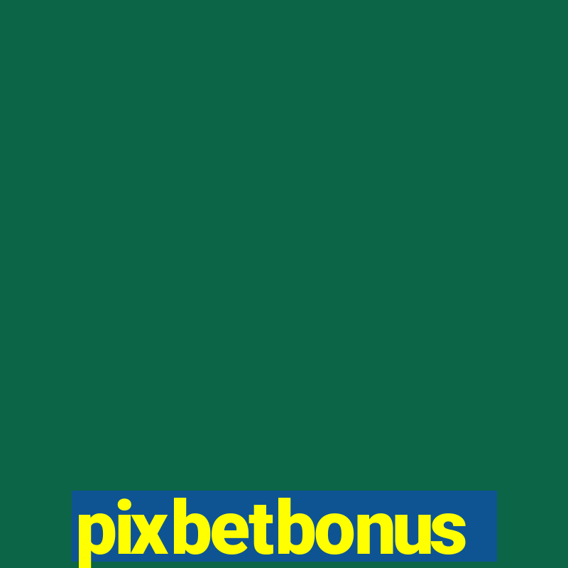 pixbetbonus