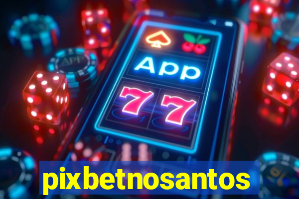 pixbetnosantos