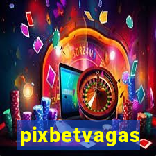 pixbetvagas