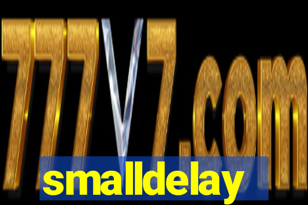 smalldelay