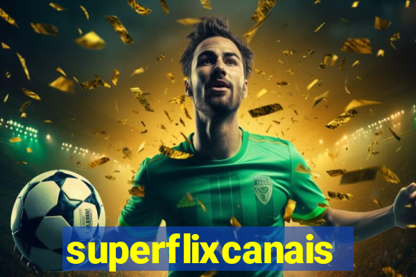 superflixcanais