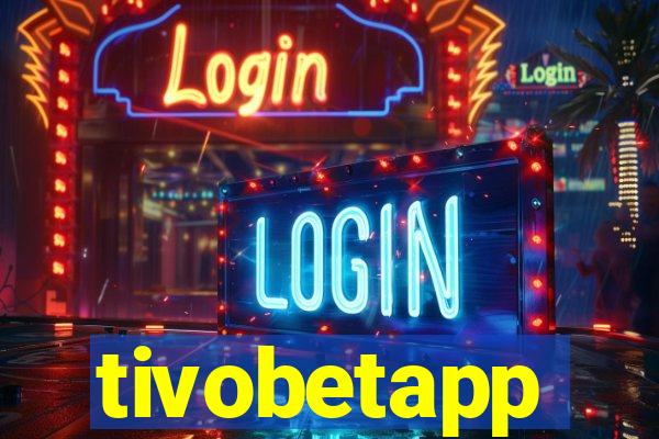 tivobetapp